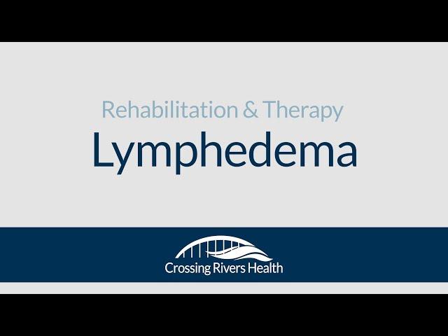 Lymphedema treatment at Crossing Rivers Health