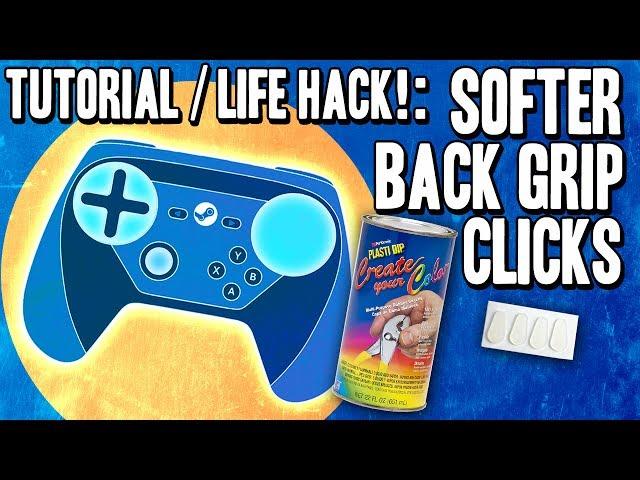 Life Hack! Softer Back Paddle Grip Clicks DIY Modification - Steam Controller Tutorial / Tip