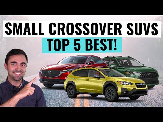 Top 5 BEST Small Crossover SUVs To Buy In 2023 For Reliability AND Value