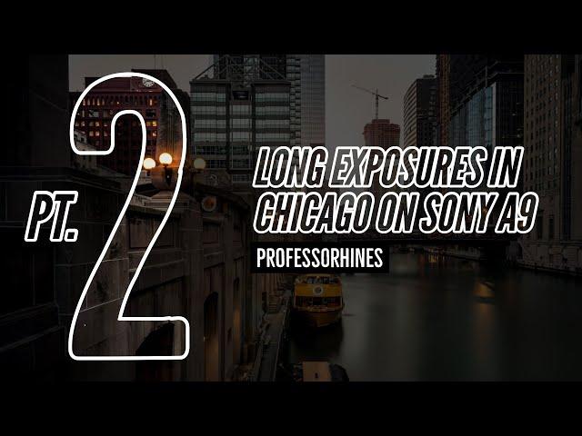 BTS: Long Exposure Cityscape Photography (Sunset + Night) w/Sony α9 + ZEISS Batis 25 // Chicago II