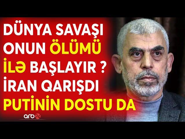 SON DƏQİQƏ! Kəfənlər geyinildi -Sinvarın ölümü İranı parçalayacaq? -Putinin "dostu" ORDUYA TƏCİLİ...