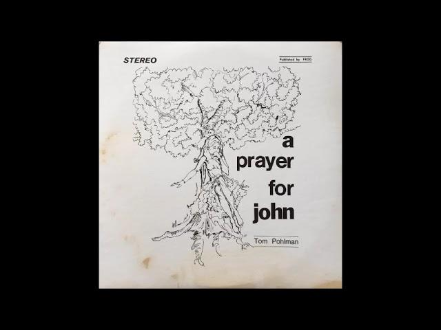 Tom Pohlman - A Prayer for John (1970) FULL ALBUM { Singer-Songwriter, Contemporary Folk }