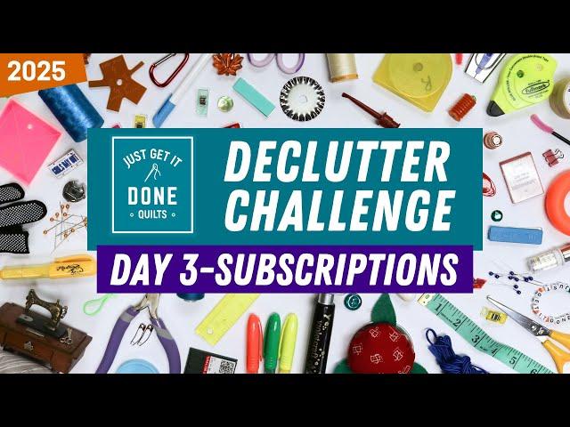  Day 3-SUBSCRIPTIONS 2025 Declutter Challenge