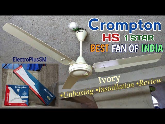 Crompton HIGHSPEED HS 1 STAR Ivory 48" Ceiling fan Unboxing, Installation & Review