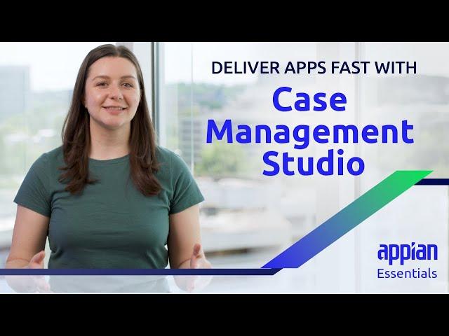 How to Deliver Apps Faster with Case Management Studio