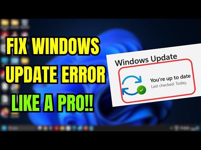 How To Fix Windows 11 Update Error Problems [2024]