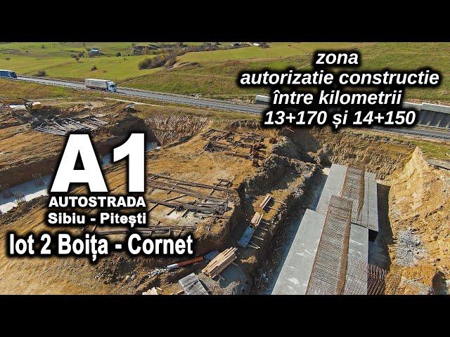 Autostrada A1 Lot 2 Boita Cornet - zona  cu autorizatie construire între kilometri 13+170 și 14+150