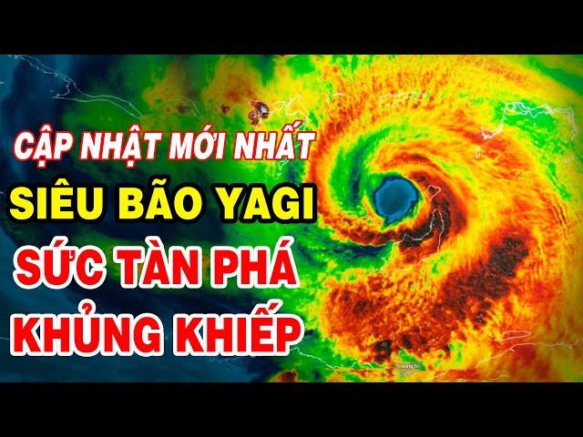 CẬP NHẬT Chiều 7/9: Khẩn cấp, siêu bão Yagi càn quét dữ dội Vịnh Bắc Bộ, sức tàn phá khủng khiếp