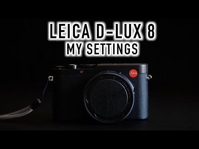 My Leica D-Lux 8 Settings - Buttons, Dials, User Profiles, Film Styles - Plus Photos!