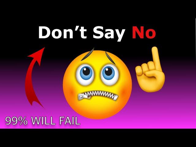 Don't say "No" while Watching this Video!