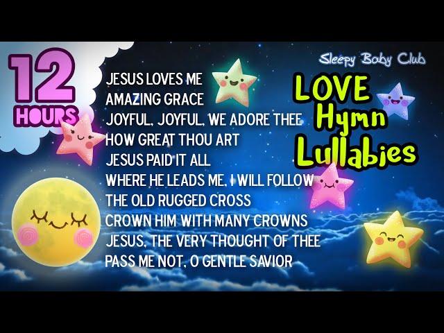 🟡[10 Songs] Christian Lullabies  LOVE Hymn Collection  Lullabies for Babies to Go to Sleep