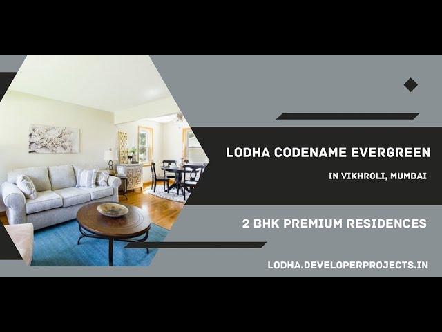 Lodha Codename Evergreen - Experience Unmatched Luxury In The Heart Of Vikhroli, Mumbai