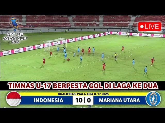  PESTA GOL 10-0 • TIMNAS INDONESIA VS MARIANA UTARA • AFC U-17 Asian Cup Qualifiers 2025 | Grup G..