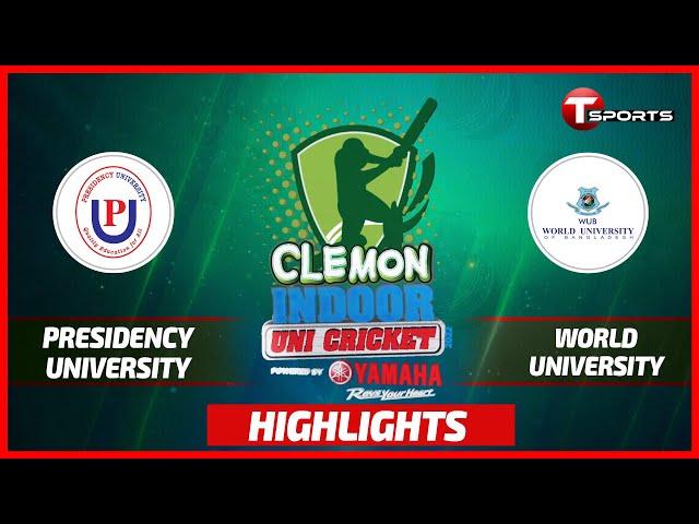 Highlights | Presidency University  VS World University | Clemon Indoor Uni Cricket | T Sports