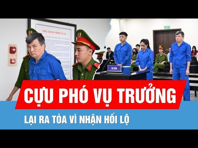 Cựu Phó Vụ trưởng Vụ thị trường trong nước Nguyễn Lộc An hầu tòa vì nhận hối lộ