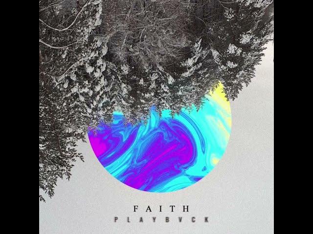 PLAYBVCK - Faith (Audio)