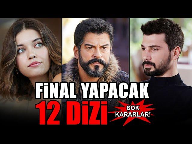 Final Yapacak 12 Dizi - Sürpriz Kararlar!