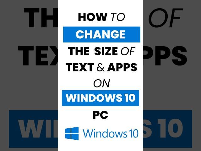 How Do I Change Text and App Sizes in Windows 10?
