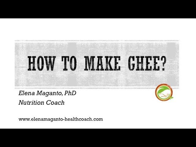 How easy is to make ghee? - Elena Maganto PhD, Integrative Nutrition Coach