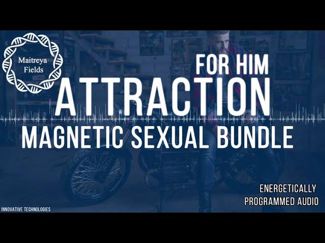 Attraction Magnetic Sexual Bundle (FOR HIM) / Energetically Programmed Audio / Maitreya Reiki™