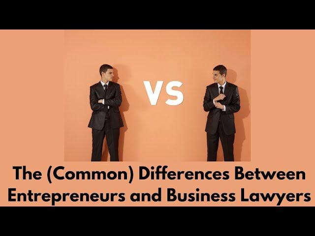 The (Common) Differences Between Entrepreneurs and Business Lawyers #business #businesslaw