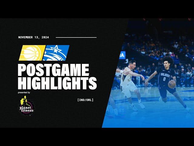 POSTGAME HIGHLIGHTS: PACERS VS. MAGIC  | 11.13.24 PRESENTED BY PLANET FITNESS