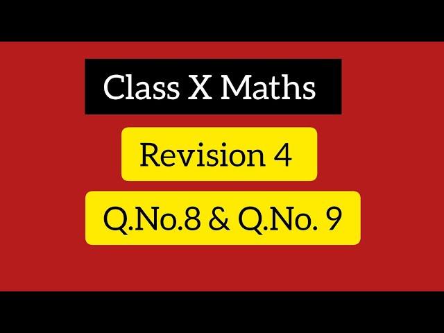 class X Maths. Revision 4.Q.No.8 & Q.No.9.