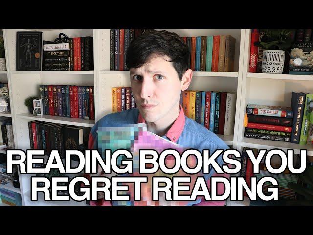 I READ BOOKS YOU REGRET READING