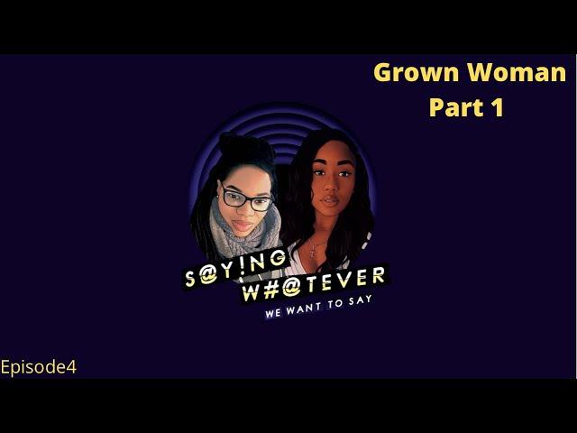 Grown Woman- Bri,Lucky and Guest talk coming of age, being grown young, childhood lesson + More