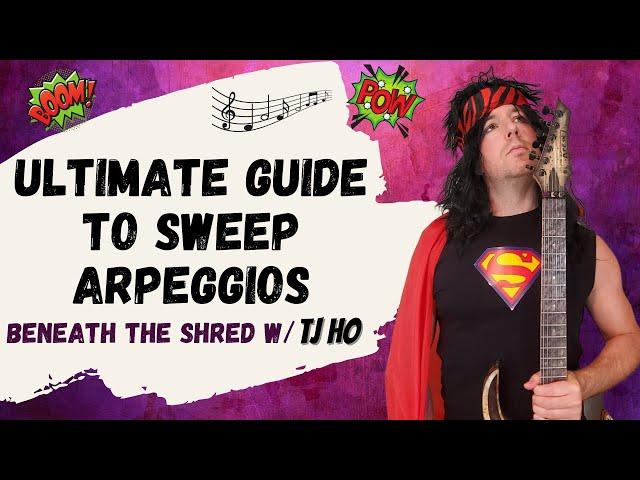 Sweep Arpeggios Ultimate Guide - Beneath the Shred #2 with TJ Ho