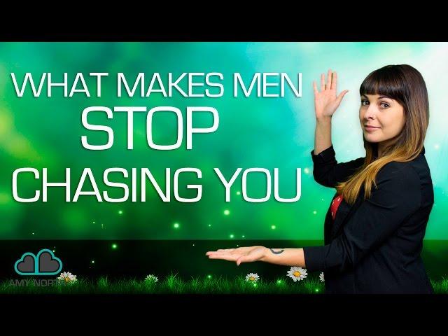 What Makes Men Stop Chasing You (DON'T Do Things Things!)