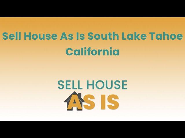 Sell House As Is South Lake Tahoe California | (844) 203-8995