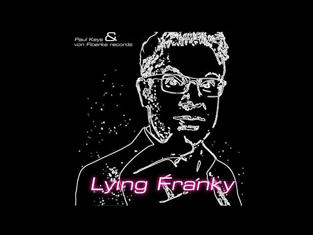 Lying Frank (the Frank Thelen Song) – by Paul Keys & VON FLOERKE Records – produced by "Die Fliege"