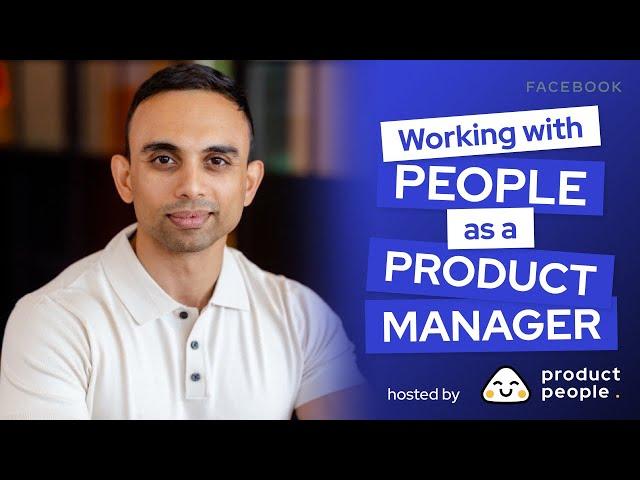  Working with people as a Product Manager with Avinav Pashine, PM from Facebook