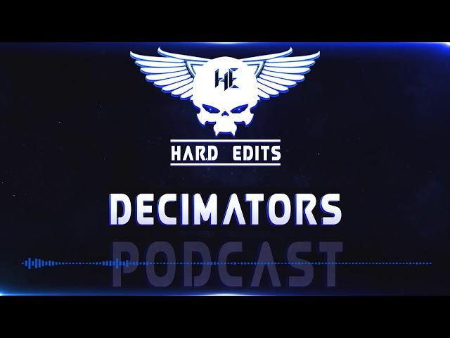 Decimators - Hard Edits podcast Episode 17