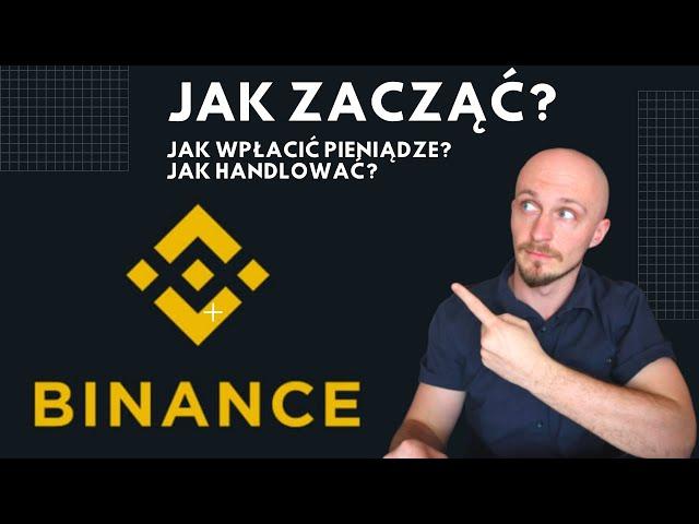 Jak Wpłacić Pieniądze Na Binance? Jak Zacząć? Jak Handlować? Jak kupić kryptowaluty?