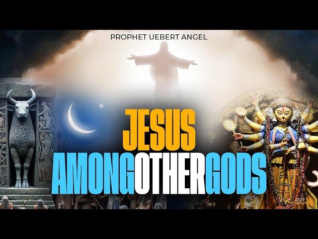 JESUS AMONG OTHER GODS | Prophet Uebert Angel