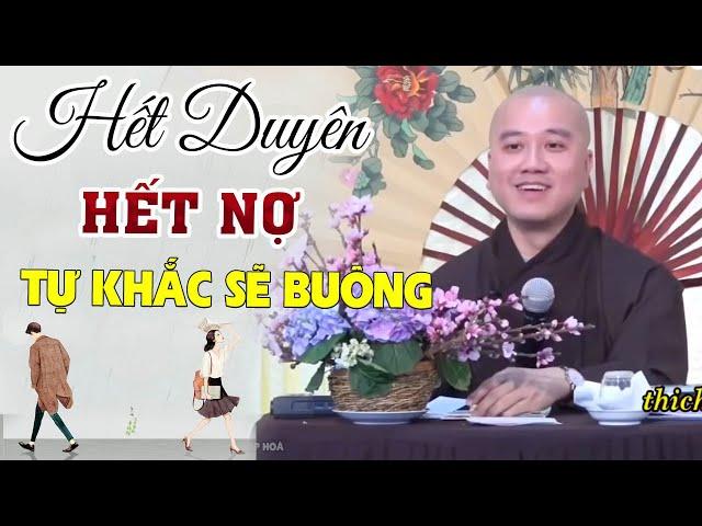 Còn DUYÊN thì ĐẾN ,Hết DUYÊN Thì ĐI Đừng Cố Chấp Nghĩ Còn Duyên Mà Làm Đau Khổ Nhau #Thích Pháp Hòa