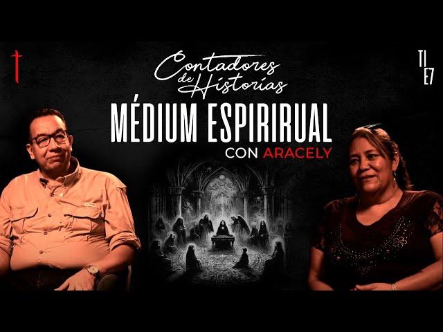 Contadores de Historias con Aracely: Los muertos hablan a través de mi