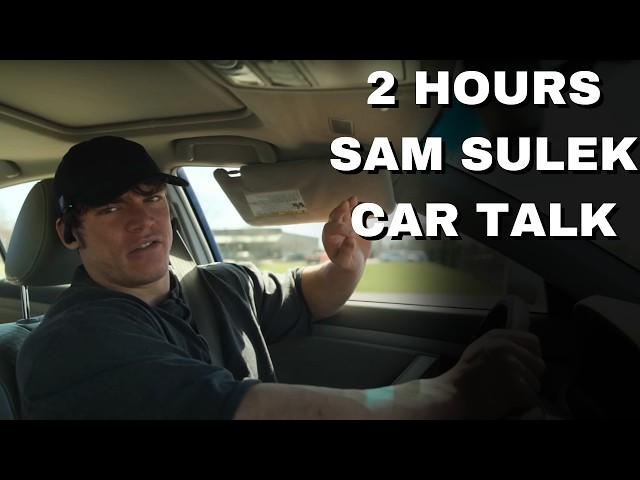 2 Hours Of Sam Sulek Car Talks  (Sleep Aid)