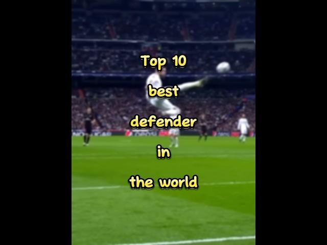 Top 10 best defender￼ in the world ￼