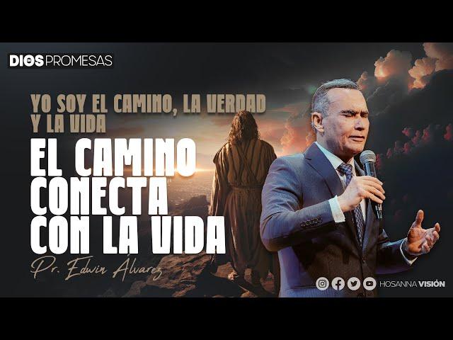 EL CAMINO CONECTA CON LA VIDA | YO SOY EL CAMINO LA VERDAD Y LA VIDA | PR EDWIN ALVAREZ