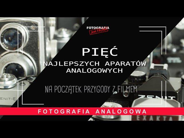 5 najlepszych aparatów na film dla początkujących - Fotografia jest Fajna - fotografia analogowa