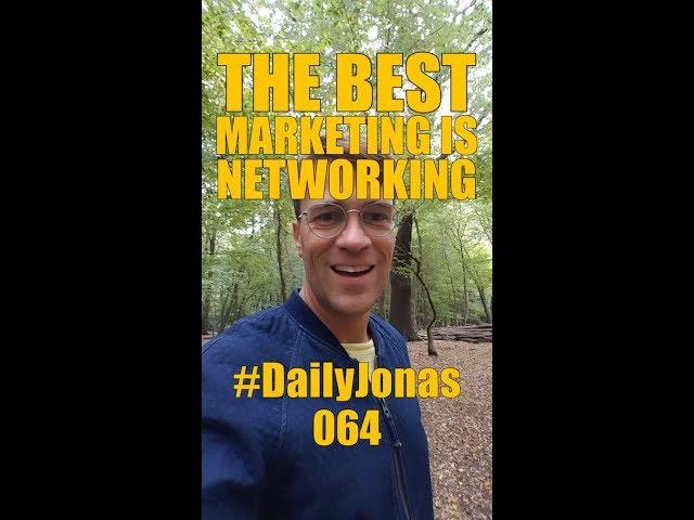 # DailyJonas 064 - THE BEST MARKETING IS NETWORKING