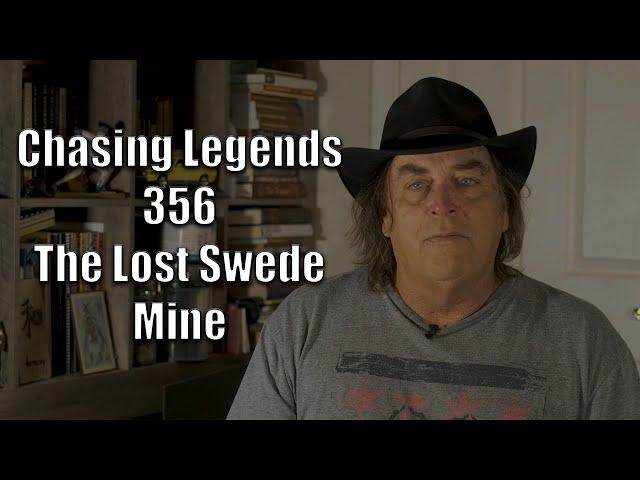 Chasing Legends 356: The Lost Swede Mine