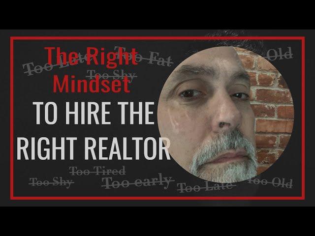 What's the Right Mindset for You When Hiring a Realtor?