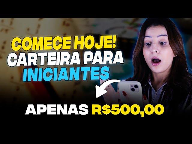 Carteira de Investimentos para Iniciantes! (Comece com R$500,00)