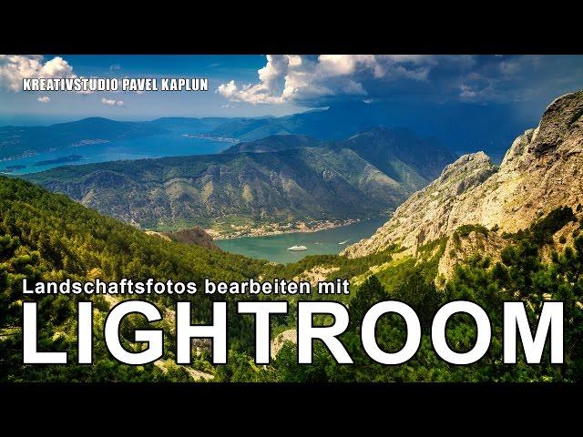 Landschaftsfotos in Lightroom bearbeiten - effektvolle Fotografie