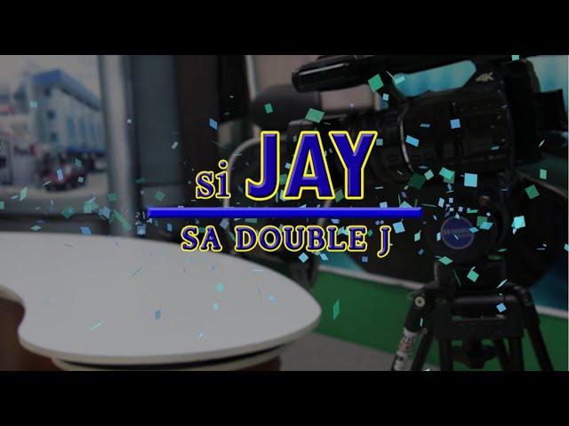 SI JAY SA DOUBLE J | OCTOBER 12, 2024