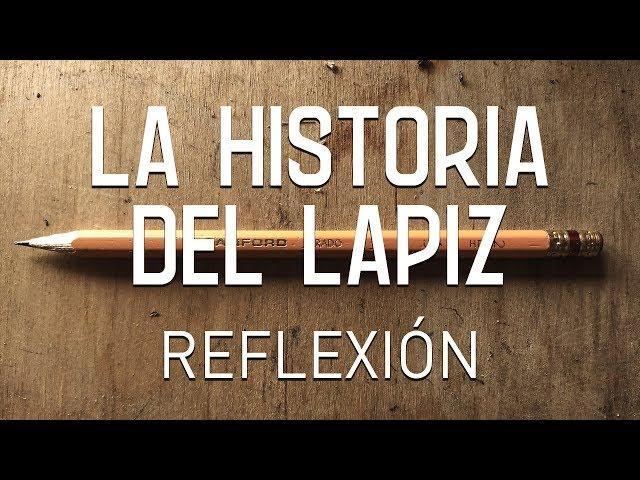 La Historia Del Lapiz, Reflexión e inspiración para la vida, pensamientos del Alma